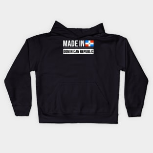 Made In Dominican Republic - Gift for Dominican With Roots From Dominican Republic Kids Hoodie